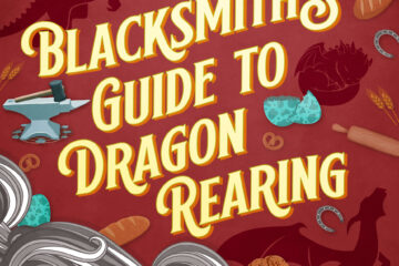 Cover for A Blacksmith's Guide to Dragon Rearing. Red with gray smoke in line art, dragons, an anvil and some bakery items. Author: Julia Huni
