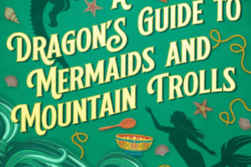 Green book with silhouettes of a dragon and a mermaid. Also waves, yarn, spinning wheels, and a tea-mixing bowl. Title: A Dragon's Guide to Mermaids and Mountain Trolls by Julia Huni