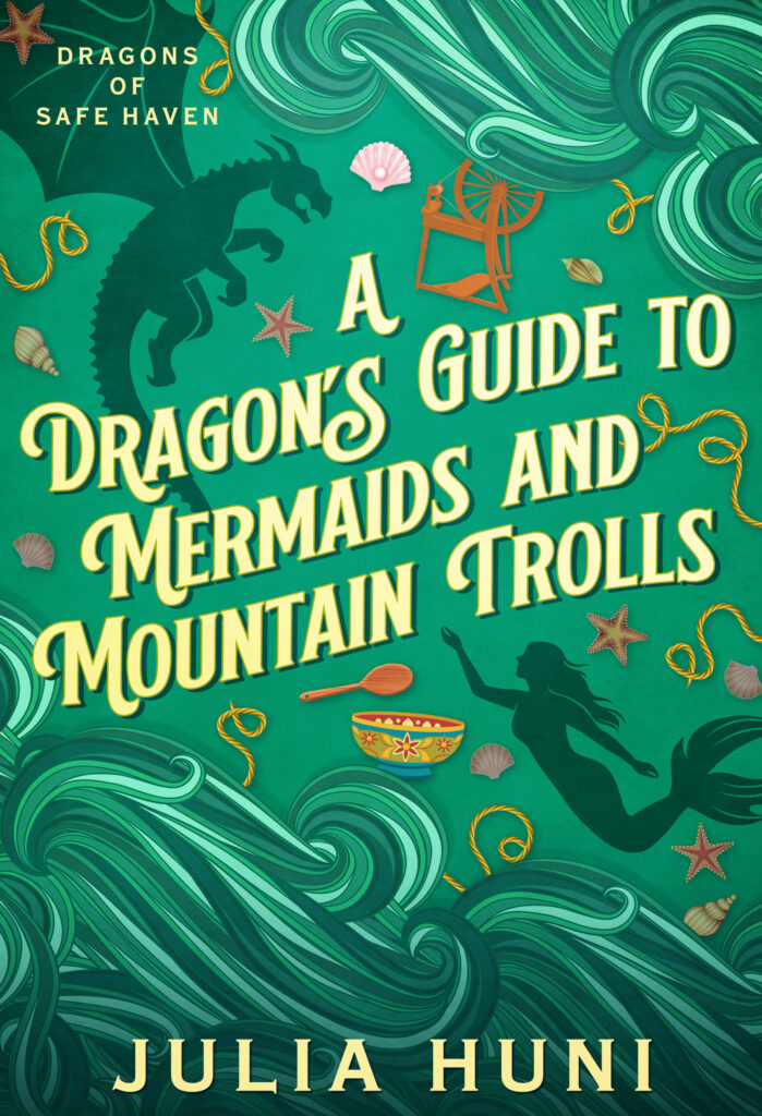 Green book with silhouettes of a dragon and a mermaid. Also waves, yarn, spinning wheels, and a tea-mixing bowl. Title: A Dragon's Guide to Mermaids and Mountain Trolls by Julia Huni